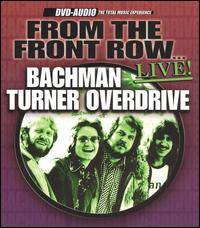 Bachman Turner Overdrive : From the Front Row: Live